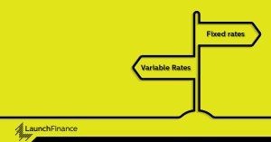 Launch Finance - Fixed Rates Vs Variable Rates – Is Now the Time to Fix?